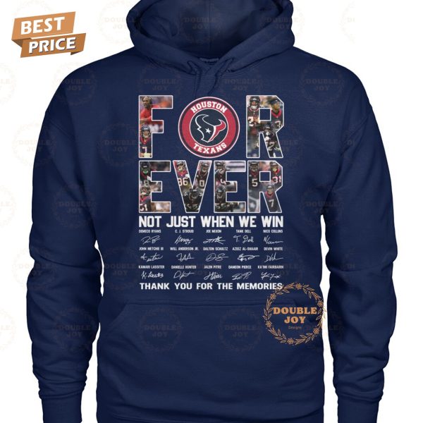 Houston Texans NFL Forever Not Just When We Win Thank You For The Memories T-Shirt