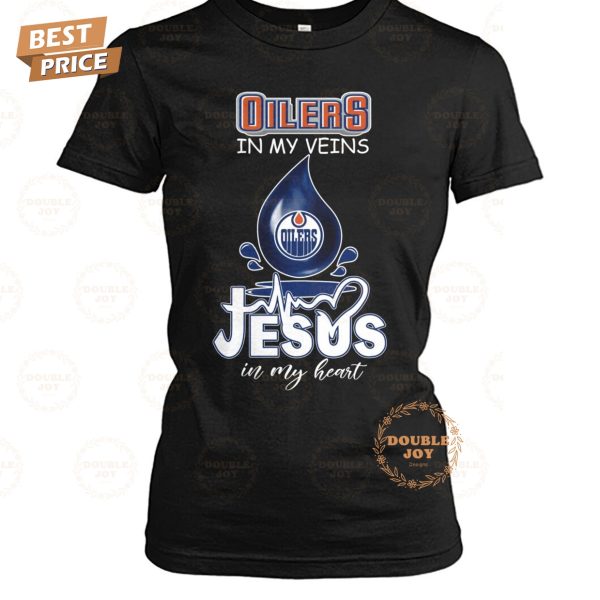 Edmonton Oilers NHL In My Veins Jesus In My Heart T-Shirt