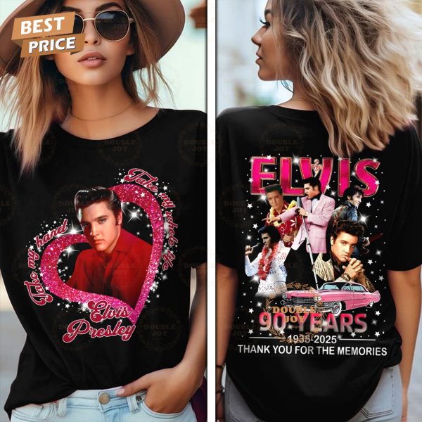 Take My Hand Take My Whole Life Elvis Presley 90 Years 1935-2025 Thank You For The Memories T-Shirt