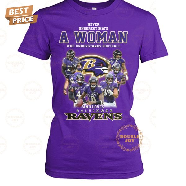 Never Underestimate A Woman Who Understands Football And Loves NFL Baltimore Ravens T-Shirt