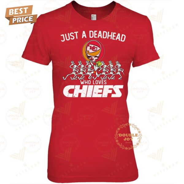 NFL Kansas City Chiefs Just A Deadhead Who Loves Chiefs T-Shirt