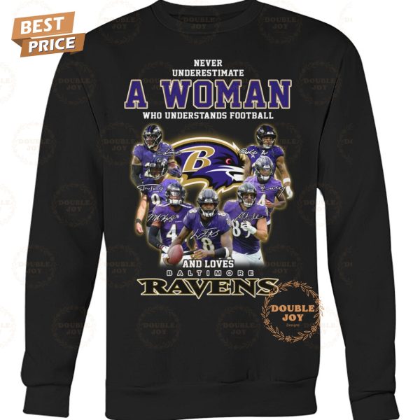 Never Underestimate A Woman Who Understands Football And Loves NFL Baltimore Ravens T-Shirt