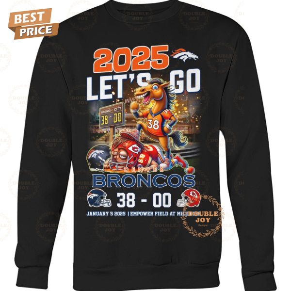 2025 Let’s Go NFL Denver Broncos X Kansas City Chiefs _38-00_ T-Shirt