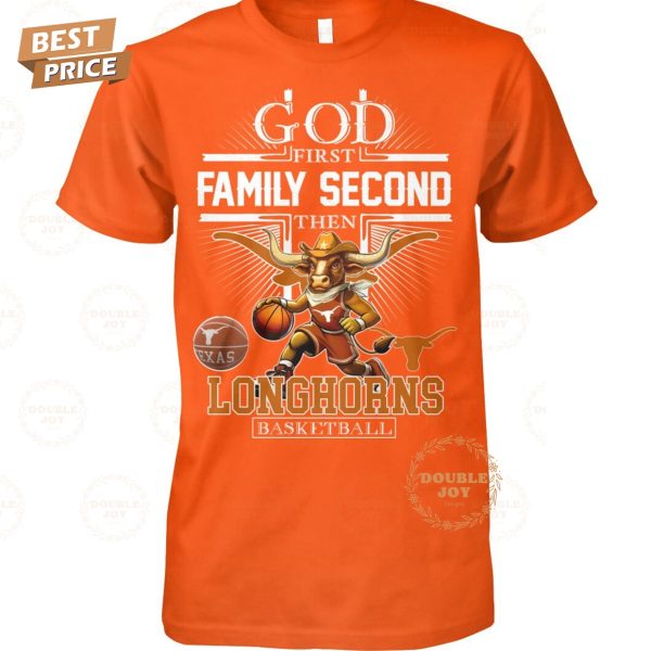 God First Family Second The NCAA Texas Longhorns Basketball T-Shirt