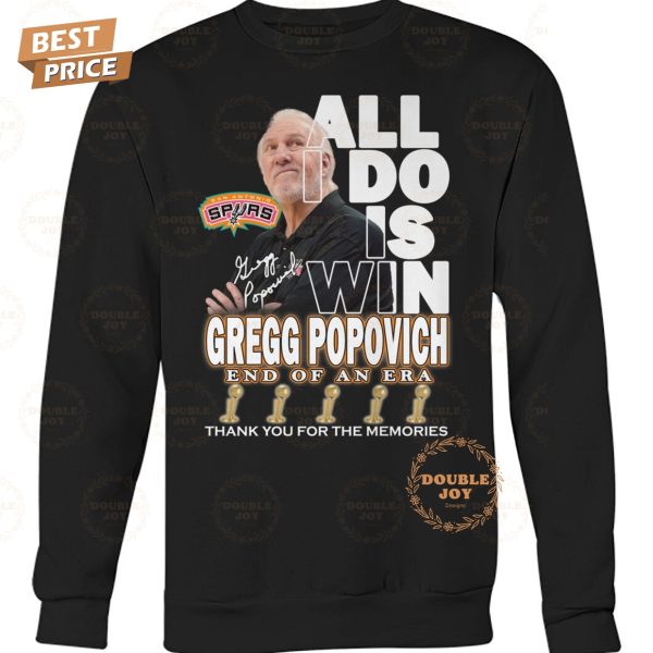 All I Do Is Win Gregg Popovich End Of An Era Thank You For The Memories T-Shirt