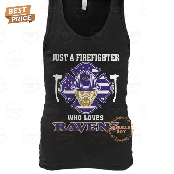 Just A Firefighter Who Loves Baltimore Ravens NFL Limited Edition T-Shirt