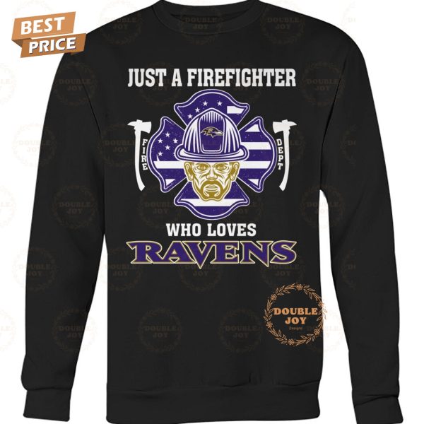 Just A Firefighter Who Loves Baltimore Ravens NFL Limited Edition T-Shirt