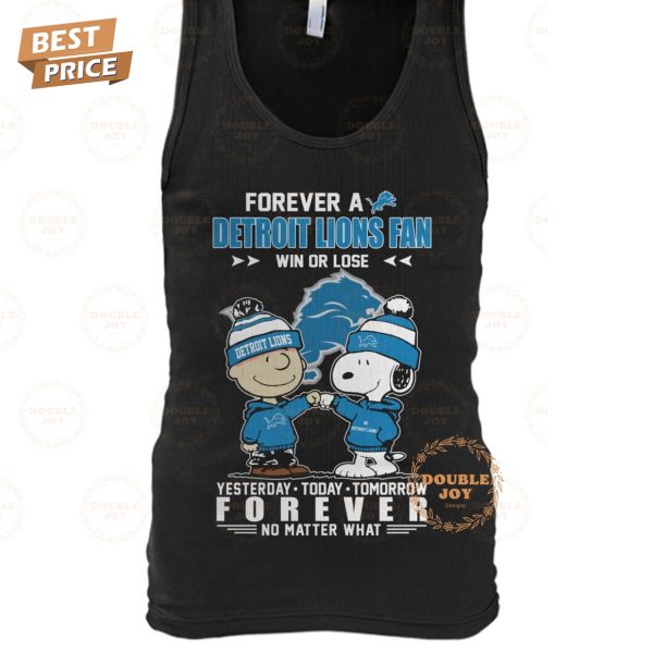 Forever A Detroit Lions NFL Fan Win Or Lose, Yesterday-Today-Tomorrow Forever No Matter What T-Shirt