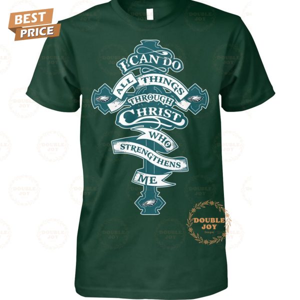 Philadelphia Eagles I Can Do All Things Through Christ Who Strengthens Me T-Shirt