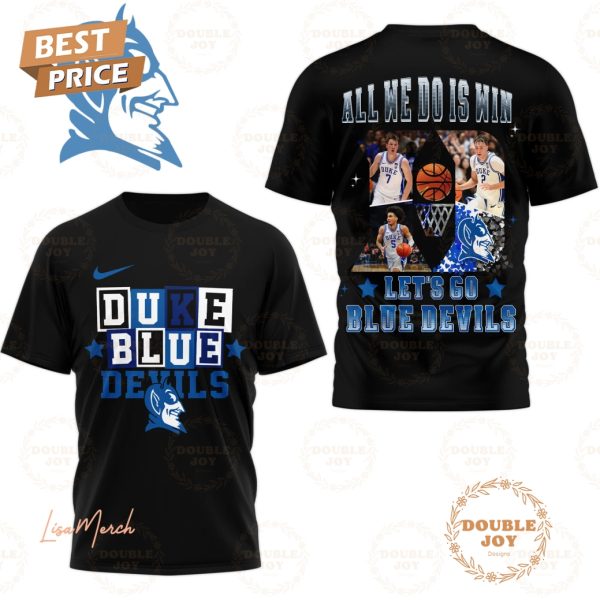 All We Do Is Win “Let’s Go” Duke Blue Devils Basketball NCAA T-Shirt, Hoodie – Black