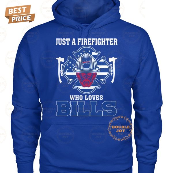 Just A Firefighter Who Loves Buffalo Bills NFL Limited Edition T-Shirt