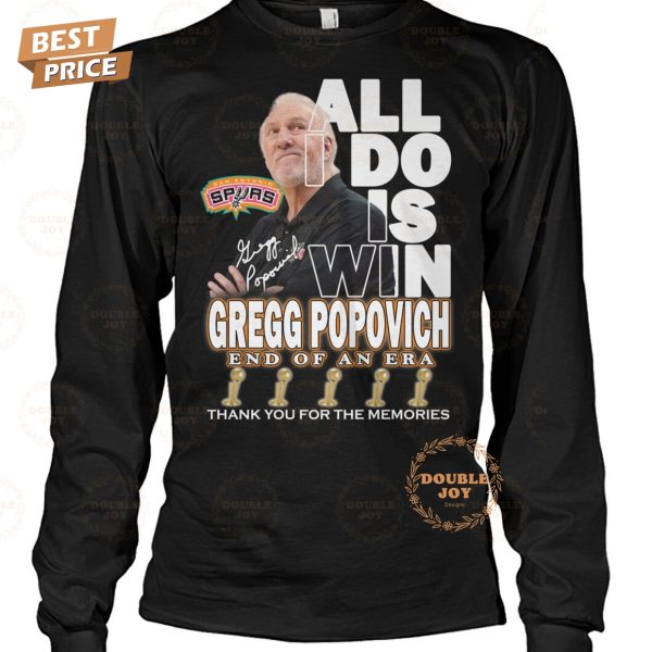 All I Do Is Win Gregg Popovich End Of An Era Thank You For The Memories T-Shirt