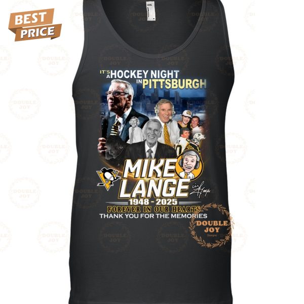 It’s A Hockey Night In Pittsburgh Penguins x Mike Lange 1948-2025 Forever In Our Hearts Thank You For The Memories T-Shirt