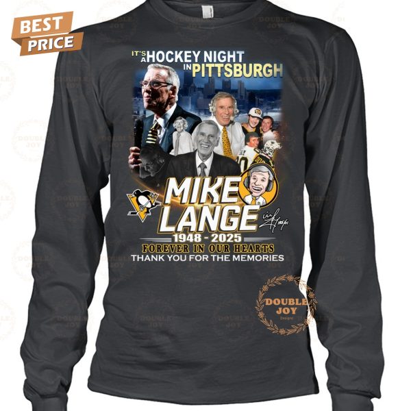 It’s A Hockey Night In Pittsburgh Penguins x Mike Lange 1948-2025 Forever In Our Hearts Thank You For The Memories T-Shirt