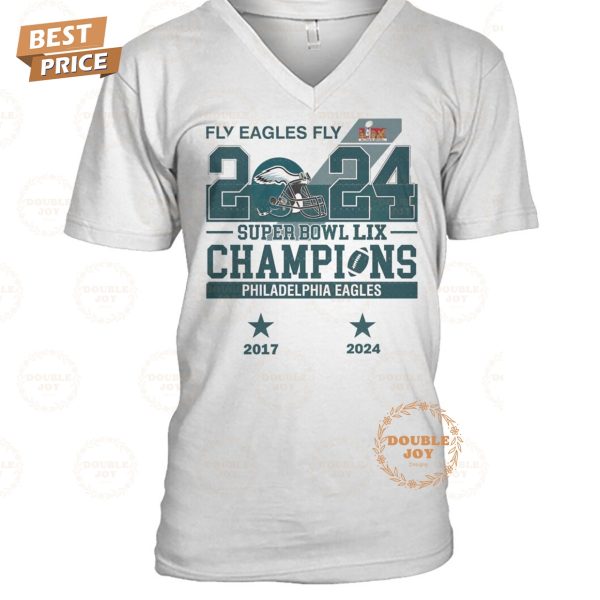 Fly Eagles Fly 2024 Super Bowl LIX Champions Philadelphia Eagles NFL 2 Times 2017-2024 Limited Edition T-Shirt