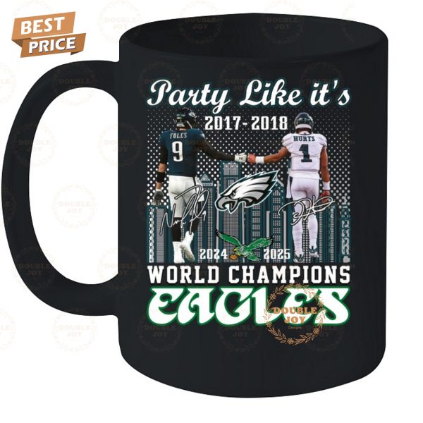 Party Like It’s 2017-2018 And 2024-2025 World Champions Philadelphia Eagles NFL Limited Edition T-Shirt