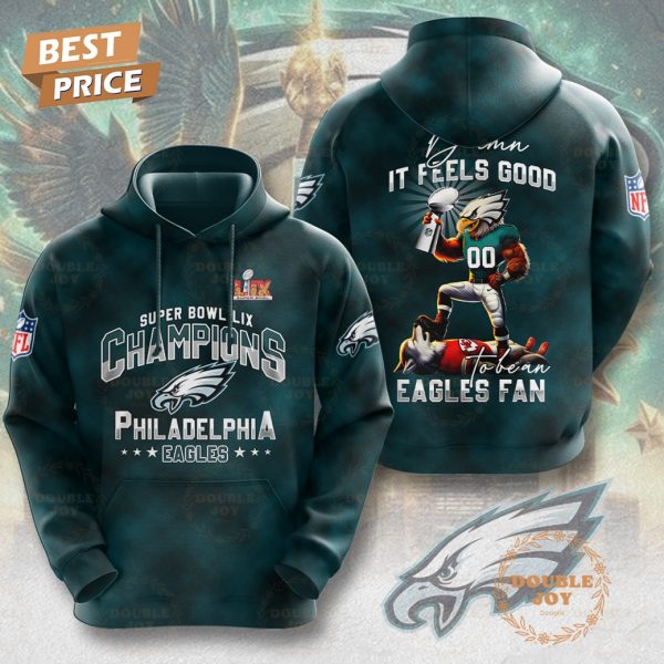 Super Bowl LIX Champions Philadelphia Eagles, Damn It Feels Good To Be An Eagles Fan T-Shirt, Hoodie