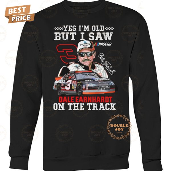 Yes I’m Old But I Saw Dale Earnhardt On The Track T-Shirt