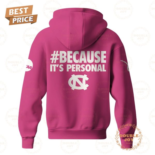 Because It’s Personal North Carolina Tar Heels Women’s Basketball NCAA Unite Empower Serve Play 4 Kay Limited Edition Hoodie