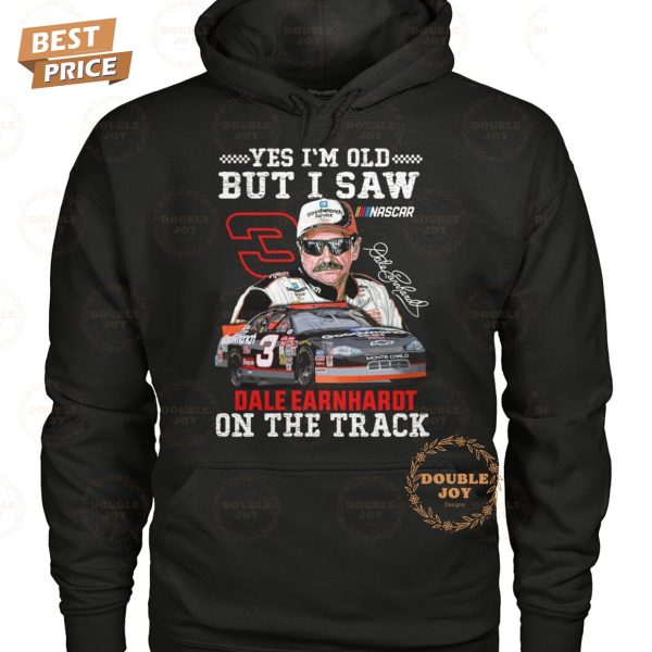 Yes I’m Old But I Saw Dale Earnhardt On The Track T-Shirt