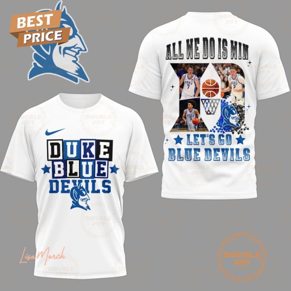 All We Do Is Win “Let’s Go” Duke Blue Devils Basketball NCAA T-Shirt, Hoodie – White