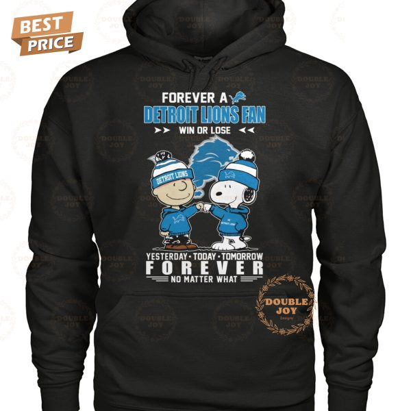 Forever A Detroit Lions NFL Fan Win Or Lose, Yesterday-Today-Tomorrow Forever No Matter What T-Shirt