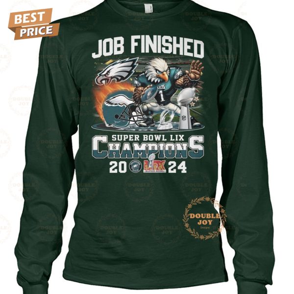 LIX Super Bowl Champions Philadelphia Eagles NFL “Job Finished” 2024 Limited Edition T-Shirt