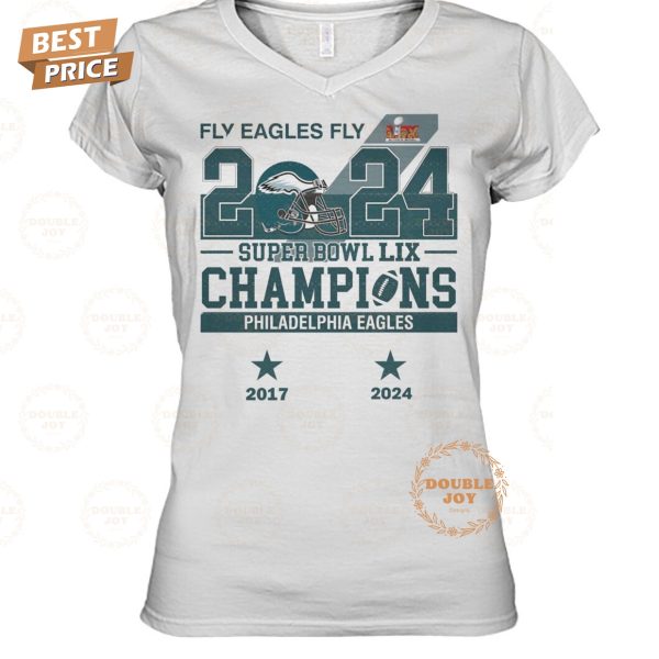 Fly Eagles Fly 2024 Super Bowl LIX Champions Philadelphia Eagles NFL 2 Times 2017-2024 Limited Edition T-Shirt