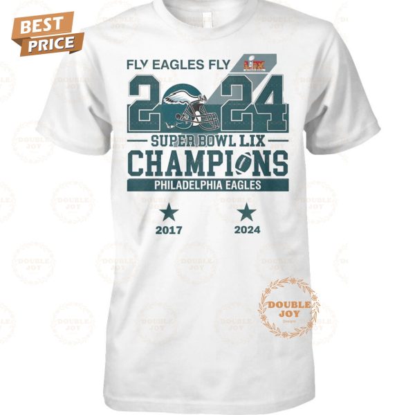 Fly Eagles Fly 2024 Super Bowl LIX Champions Philadelphia Eagles NFL 2 Times 2017-2024 Limited Edition T-Shirt