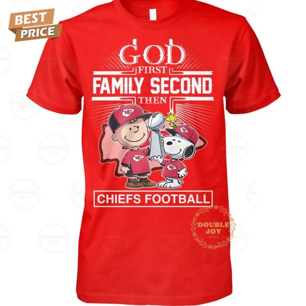 God First Family Second Then Chiefs Football New Edition T-Shirt