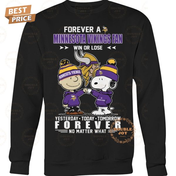 Forever A Minnesota Vikings NFL Fan Win Or Lose, Yesterday-Today-Tomorrow Forever No Matter What T-Shirt