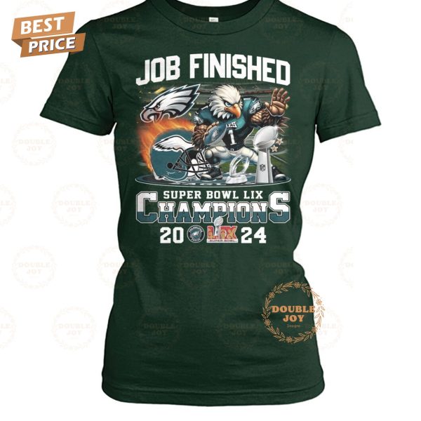 LIX Super Bowl Champions Philadelphia Eagles NFL “Job Finished” 2024 Limited Edition T-Shirt