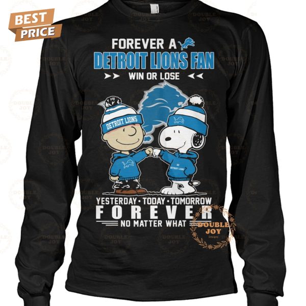 Forever A Detroit Lions NFL Fan Win Or Lose, Yesterday-Today-Tomorrow Forever No Matter What T-Shirt