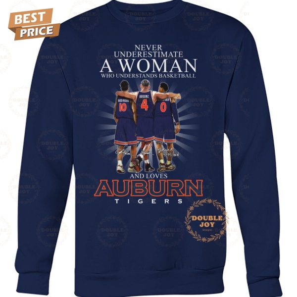 Never Underestimate A Woman Who Understands Basketball And Loves Auburn Tigers NCAA Limited Edition T-Shirt