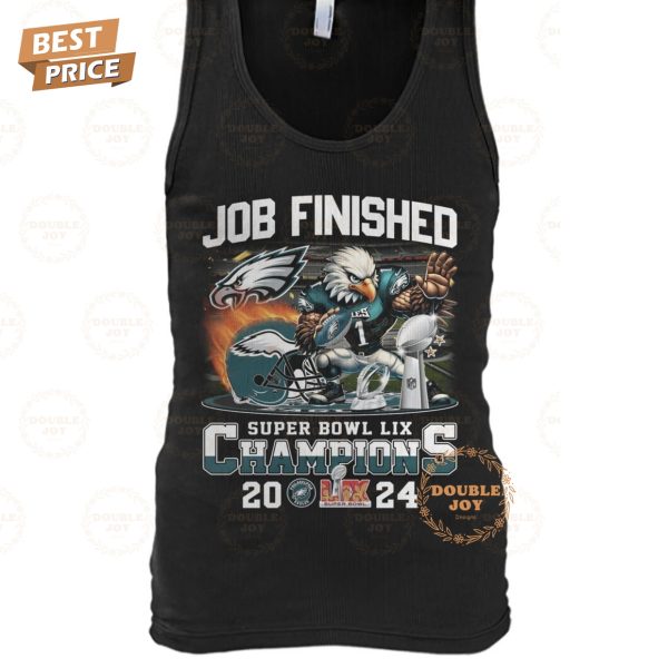 LIX Super Bowl Champions Philadelphia Eagles NFL “Job Finished” 2024 Limited Edition T-Shirt