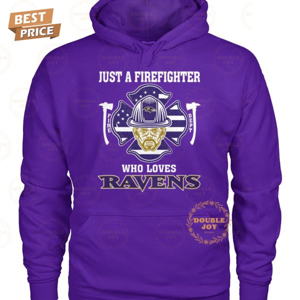 Just A Firefighter Who Loves Baltimore Ravens NFL Limited Edition T-Shirt