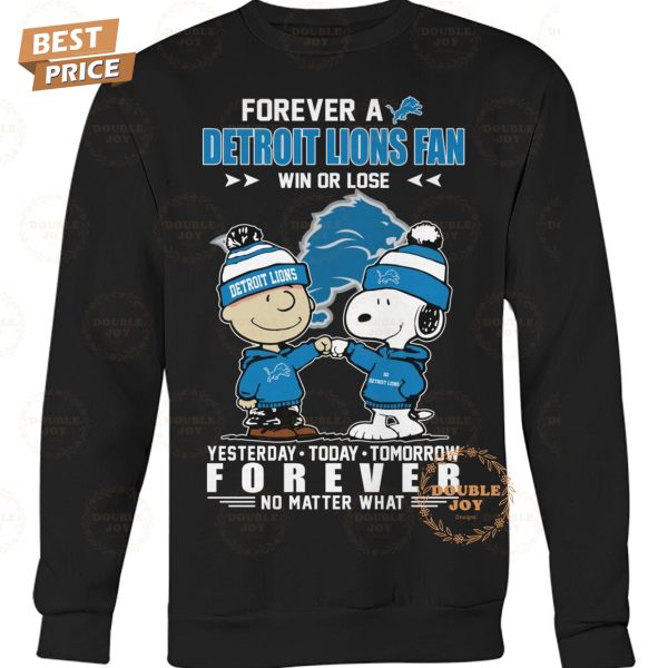 Forever A Detroit Lions NFL Fan Win Or Lose, Yesterday-Today-Tomorrow Forever No Matter What T-Shirt