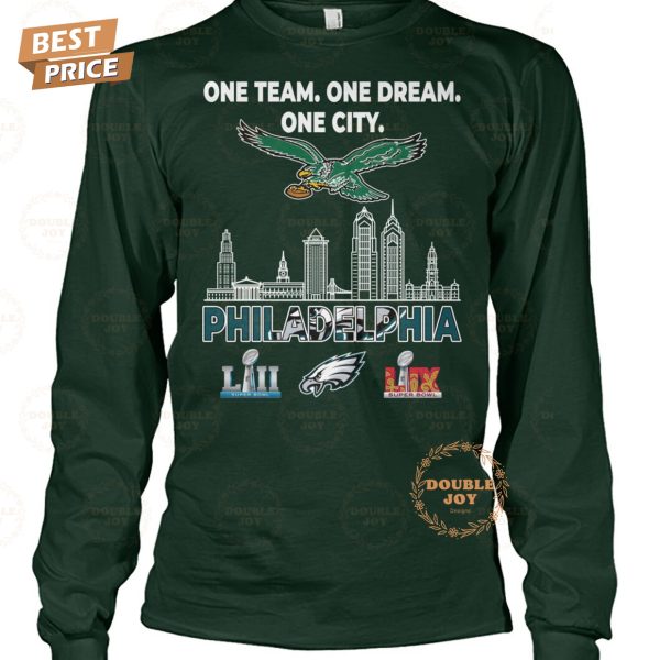 Philadelphia Eagles LII And LIX Super Bowl Champions _One Team, One Dream, One City_ New Edition T-Shirt