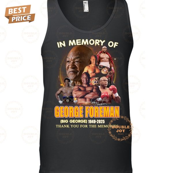 In Memory Of George Foreman  Big George  1949-2025 Thank You For The Memories Limited Edition T-Shirt