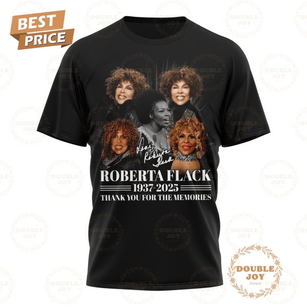 Roberta Flack 1937-2025 Thank You For The Memories, Killing Me Softly With His Song Limited Edition T-Shirt, Hoodie