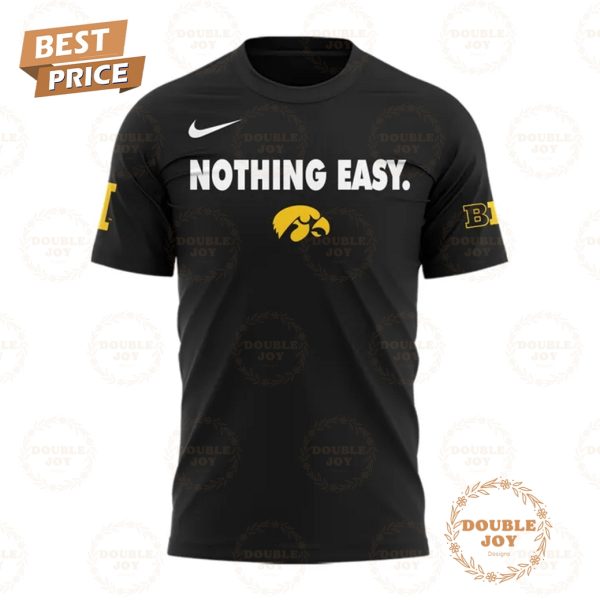 Iowa Hawkeyes NCAA 2025 Nothing Easy. Special Edition T-Shirt, Hoodie