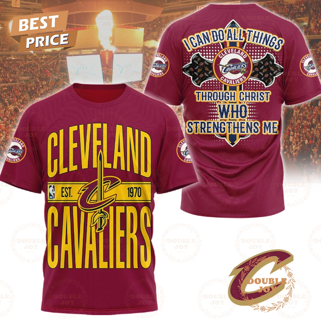 Cleveland Cavaliers I Can Do All Things Through Christ Who StrengThens Me Limited Edition T-Shirt, Hoodie Cleveland Cavaliers I Can Do All Things Through Christ Who StrengThens Me Limited Edition T-Shirt, Hoodie