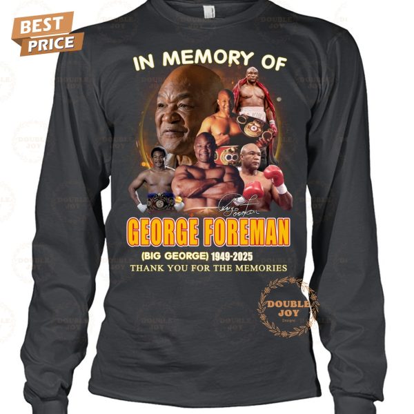 In Memory Of George Foreman  Big George  1949-2025 Thank You For The Memories Limited Edition T-Shirt