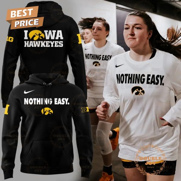 Iowa Hawkeyes NCAA 2025 Nothing Easy. Special Edition T-Shirt, Hoodie