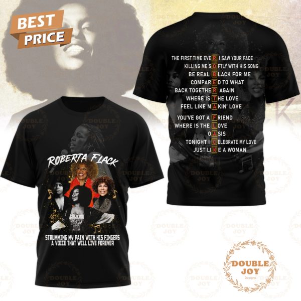 Roberta Flack Strumming My Pain With His Fingers A Voice That Will Live Forever T-Shirt, Hoodie