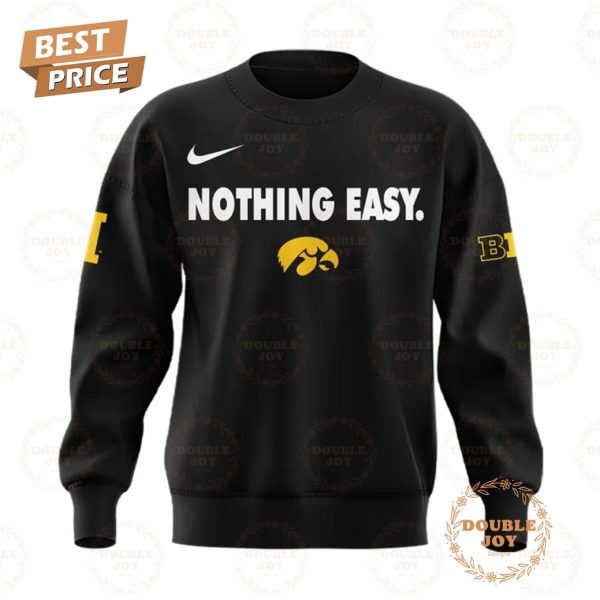 Iowa Hawkeyes NCAA 2025 Nothing Easy. Special Edition T-Shirt, Hoodie