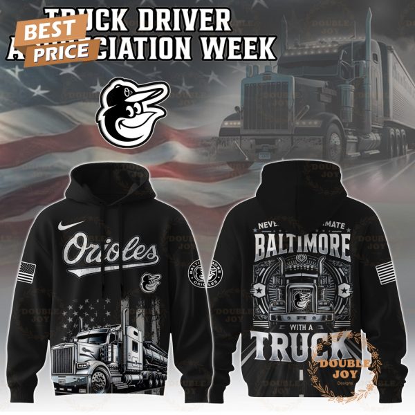 Baltimore Orioles Truck Driver Appreciation Week 2025 Limited Edition Hoodie