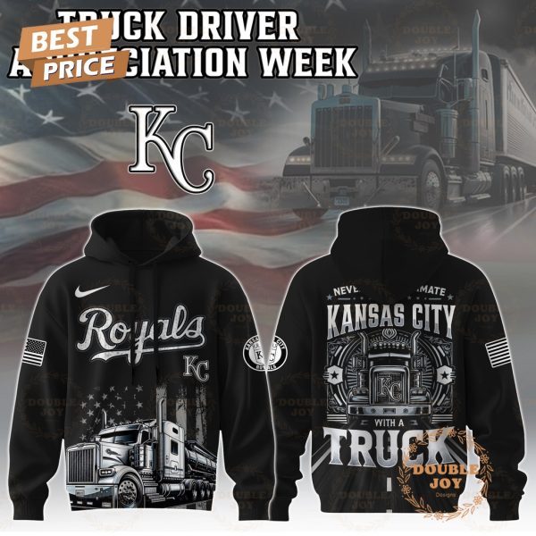 Kansas City Royals Truck Driver Appreciation Week 2025 Limited Edition Hoodie