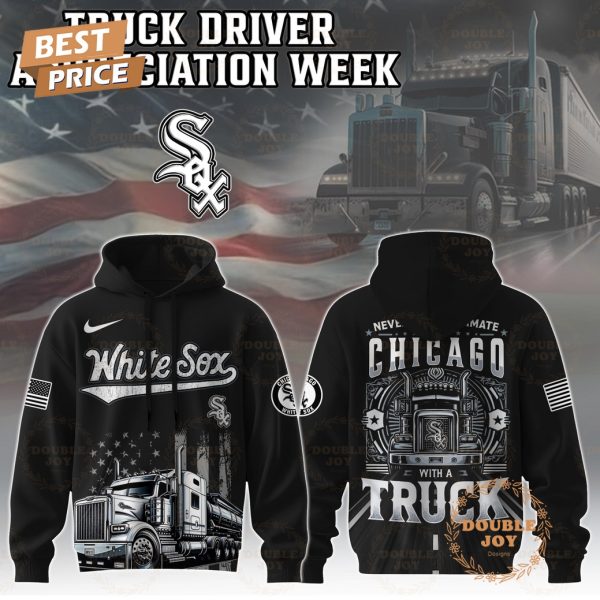 Chicago White Sox Truck Driver Appreciation Week 2025 Limited Edition Hoodie