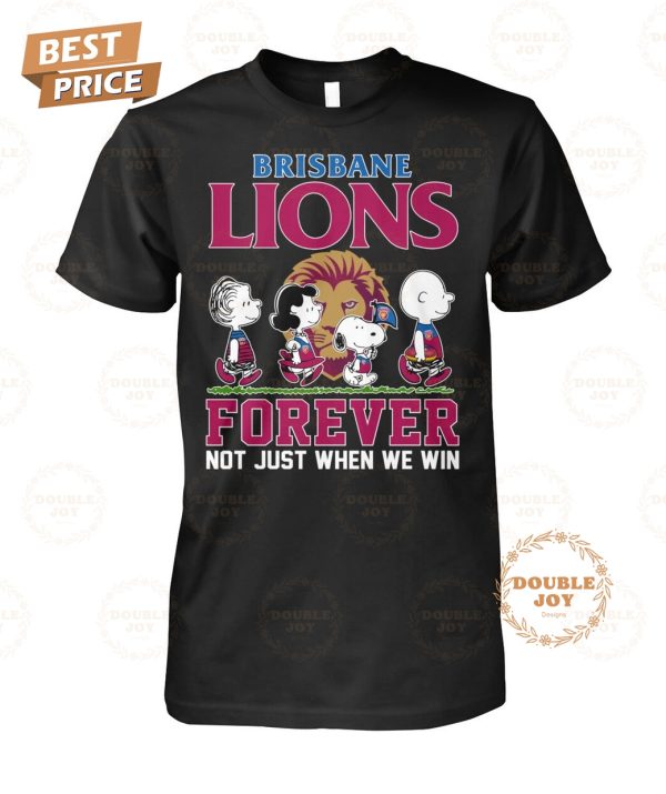 Brisbane Lions Forever Not Just When We Win T-Shirt